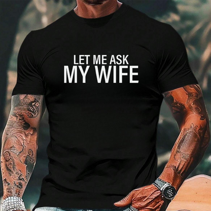 💎 58% OFF! 💎 "Let Me Ask My Wife" Funny Men’s T-Shirt – Premium Cotton Blend, Athletic Fit & Conversation-Starting Humor 😄👕